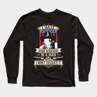 Lonesome dove: Hate rude behavior in a man Long Sleeve T-Shirt